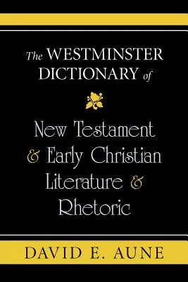 Westminsterský slovník novozákonnej a ranokresťanskej literatúry a rétoriky - The Westminster Dictionary of New Testament & Early Christian Literature & Rhetoric