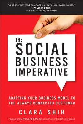 Imperatív sociálneho podnikania: Sociálny socializmus: prispôsobenie obchodného modelu neustále pripojenému zákazníkovi - The Social Business Imperative: Adapting Your Business Model to the Always-Connected Customer