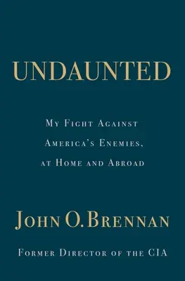 Neohrozený: Môj boj proti nepriateľom Ameriky doma i v zahraničí - Undaunted: My Fight Against America's Enemies, at Home and Abroad