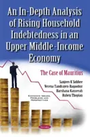 Hĺbková analýza rastúcej zadlženosti domácností v ekonomike s vyššími strednými príjmami - prípad Maurícia - In-Depth Analysis of Rising Household Indebtedness in an Upper Middle-Income Economy - The Case of Mauritius