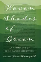 Tkané odtiene zelenej: Antológia írskej prírodnej literatúry - Woven Shades of Green: An Anthology of Irish Nature Literature