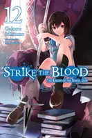 Strike the Blood, Vol. 12 (Light Novel): Rytier hriešneho boha - Strike the Blood, Vol. 12 (Light Novel): The Knight of the Sinful God