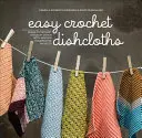 Jednoduché háčkovanie utierok na riad: Naučte sa háčkovať steh po stehu s modernými projektmi, ktoré sa dajú háčkovať. - Easy Crochet Dishcloths: Learn to Crochet Stitch by Stitch with Modern Stashbuster Projects
