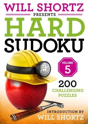 Will Shortz predstavuje ťažké sudoku 5. diel: 200 náročných hádaniek - Will Shortz Presents Hard Sudoku Volume 5: 200 Challenging Puzzles