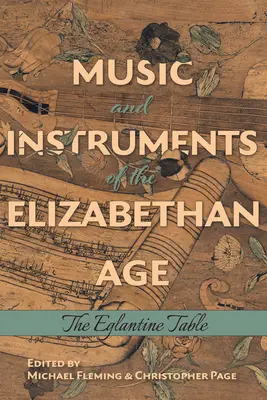 Hudba a nástroje alžbetínskeho veku: Eglantínsky stôl - Music and Instruments of the Elizabethan Age: The Eglantine Table