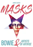 Masky: Bowie a umelci umenia - Masks: Bowie & Artists of Artifice