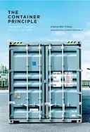 Princíp kontajnera - Ako škatuľa mení naše myslenie (Klose Alexander (Kulturstiftung des Bundes)) - Container Principle - How a Box Changes the Way We Think (Klose Alexander (Kulturstiftung des Bundes))