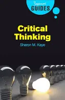 Kritické myslenie: Príručka pre začiatočníkov - Critical Thinking: A Beginner's Guide