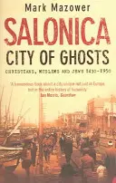 Solún, mesto duchov - kresťania, moslimovia a židia - Salonica, City of Ghosts - Christians, Muslims and Jews
