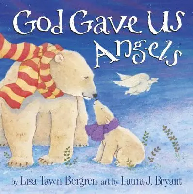 Boh nám dal anjelov: Obrázková kniha - God Gave Us Angels: A Picture Book