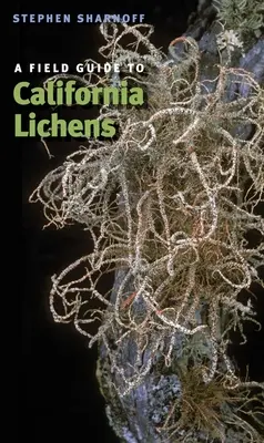 Terénny sprievodca kalifornskými lišajníkmi - A Field Guide to California Lichens