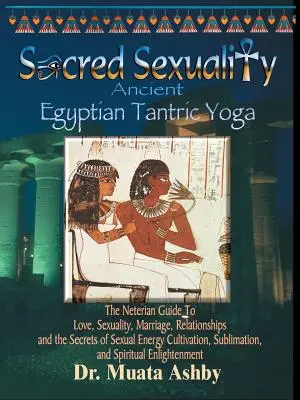 Posvätná sexualita: Staroegyptská tantrická joga - Sacred Sexuality: Ancient Egyptian Tantric Yoga