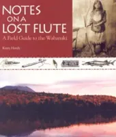 Poznámky o stratenej flaute: Terénny sprievodca Wabanaki - Notes on a Lost Flute: A Field Guide to the Wabanaki