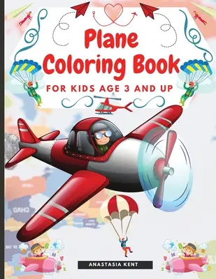 Kniha na vyfarbovanie lietadiel pre deti od 3 rokov: Úžasné ilustrácie na vyfarbovanie vrátane lietadiel, vrtuľníkov a balónov - Plane Coloring Book for Kids Aged 3 and UP: Amazing Illustrations for Coloring Including Planes, Helicopters and Air Balloons