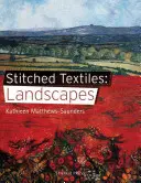 Šité textílie: Krajiny - Stitched Textiles: Landscapes