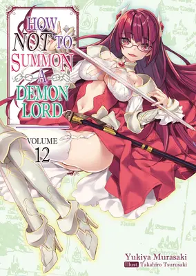 Ako neprivolať Pána démonov: 12. diel Ako sa zbaviť démona? - How Not to Summon a Demon Lord: Volume 12