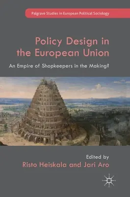 Tvorba politík v Európskej únii: Ríša obchodníkov v procese tvorby? - Policy Design in the European Union: An Empire of Shopkeepers in the Making?