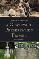 Základné informácie o ochrane cintorínov, druhé vydanie - A Graveyard Preservation Primer, Second Edition