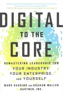 Digital to the Core: Digitálne technológie: Premena vedenia pre váš priemysel, váš podnik a vás samých - Digital to the Core: Remastering Leadership for Your Industry, Your Enterprise, and Yourself