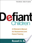 Vzdorujúce deti: Príručka pre klinického lekára na hodnotenie a školenie rodičov - Defiant Children: A Clinician's Manual for Assessment and Parent Training