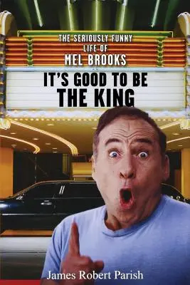 Je dobré byť kráľom: Mel Brooks: vážne zábavný život Mella Brooksa - It's Good to Be the King: The Seriously Funny Life of Mel Brooks