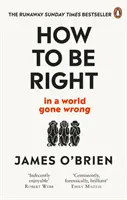 Ako mať pravdu: ... vo svete, ktorý sa zvrtol - How to Be Right: . . . in a World Gone Wrong
