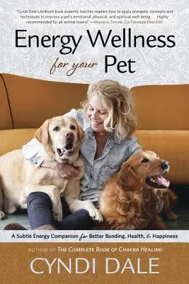 Energetický wellness pre vášho domáceho miláčika: Jemný energetický spoločník pre lepšie puto, zdravie a šťastie - Energy Wellness for Your Pet: A Subtle Energy Companion for Better Bonding, Health & Happiness
