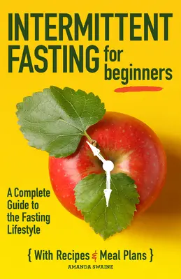 Prerušovaný pôst pre začiatočníkov: Kompletný sprievodca životným štýlom pôstu - Intermittent Fasting for Beginners: A Complete Guide to the Fasting Lifestyle
