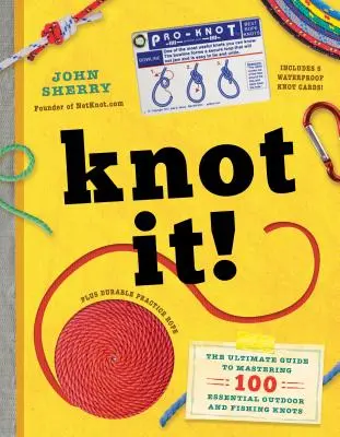 Knot It! Viazanie uzlov v prírode a pri rybolove: dokonalý sprievodca zvládnutím 100 základných uzlov v prírode a pri rybolove - Knot It!: The Ultimate Guide to Mastering 100 Essential Outdoor and Fishing Knots