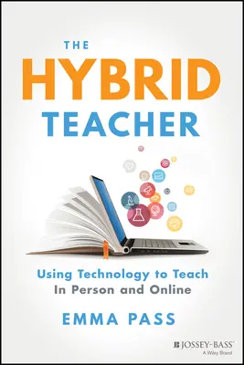 Hybridný učiteľ: Využívanie technológií pri osobnom a online vyučovaní - The Hybrid Teacher: Using Technology to Teach in Person and Online