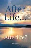 Po živote ... Posmrtný život? - After Life ... Afterlife?