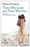 Tí, ktorí odchádzajú, a tí, ktorí zostávajú: (Neapolské romány, 3) - Those Who Leave and Those Who Stay: A Novel (Neapolitan Novels, 3)