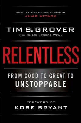 Neúnavne: Od dobrého k skvelému až po nezastaviteľný - Relentless: From Good to Great to Unstoppable