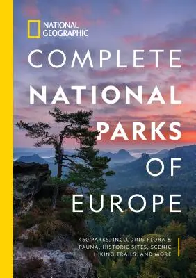National Geographic Kompletné národné parky Európy: 460 parkov, vrátane flóry a fauny, historických pamiatok, malebných turistických trás a ďalších - National Geographic Complete National Parks of Europe: 460 Parks, Including Flora and Fauna, Historic Sites, Scenic Hiking Trails, and More