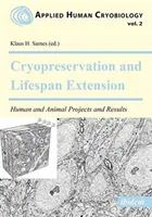 Kryokonzervácia a predĺženie života. Projekty a výsledky u ľudí a zvierat - Cryopreservation and Lifespan Extension. Human and Animal Projects and Results