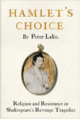 Hamletova voľba: Náboženstvo a odpor v Shakespearových tragédiách o pomste - Hamlet's Choice: Religion and Resistance in Shakespeare's Revenge Tragedies