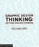 Grafické myslenie v dizajne: Za hranicami brainstormingu - Graphic Design Thinking: Beyond Brainstorming