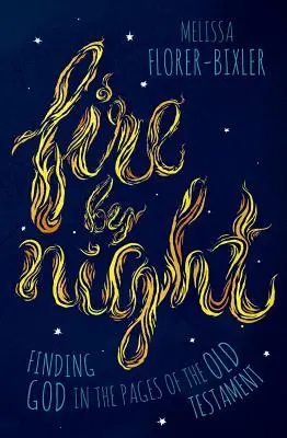 Oheň v noci: Hľadanie Boha na stránkach Starého zákona - Fire by Night: Finding God in the Pages of the Old Testament