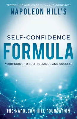 Vzorec sebadôvery Napoleona Hilla: Sprievodca k sebestačnosti a úspechu - Napoleon Hill's Self-Confidence Formula: Your Guide to Self-Reliance and Success