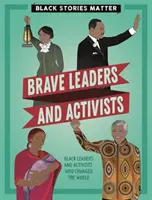 Na čiernych príbehoch záleží: Odvážni vodcovia a aktivisti - Black Stories Matter: Brave Leaders and Activists