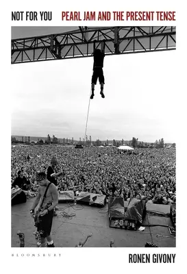 Nie pre vás: Pearl Jam a prítomný čas - Not for You: Pearl Jam and the Present Tense