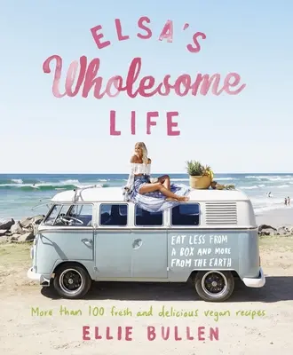 Elsa's Wholesome Life: Jedzte menej z krabice a viac zo Zeme - Elsa's Wholesome Life: Eat Less from a Box and More from the Earth
