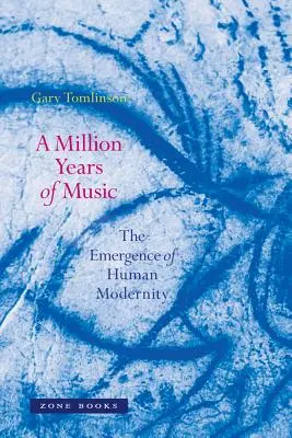 Milión rokov hudby: Vznik ľudskej moderny - A Million Years of Music: The Emergence of Human Modernity
