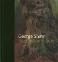 George Shaw: Môj chrbát k prírode - George Shaw: My Back to Nature
