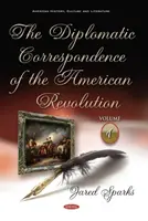 Diplomatická korešpondencia americkej revolúcie - 1. zväzok - Diplomatic Correspondence of the American Revolution - Volume 1