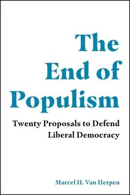 Koniec populizmu: Dvadsať návrhov na obranu liberálnej demokracie - The End of Populism: Twenty Proposals to Defend Liberal Democracy