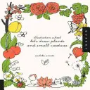 Ilustračná škola: Kreslime rastliny a malé tvory - Illustration School: Let's Draw Plants and Small Creatures