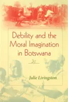 Chudoba a morálna predstavivosť v Botswane - Debility and the Moral Imagination in Botswana
