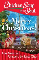 Sliepková polievka pre dušu: Veselé Vianoce! Vianočná dušička: 101 radostných príbehov z prázdnin - Chicken Soup for the Soul: Merry Christmas!: 101 Joyous Holiday Stories