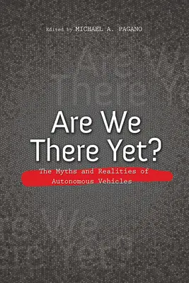 Už sme tam? Mýty a realita autonómnych vozidiel - Are We There Yet?: The Myths and Realities of Autonomous Vehicles